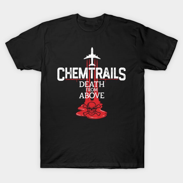 Chemtrails Death From Above T-Shirt by DeepFriedArt